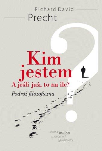 Kim jestem? A jeśli już, to na ile?: Podróż filozoficzna