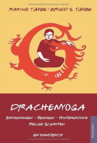 Drachenyoga: Erfahrungen - Übungen - Hintergründe - Heilige Schriften