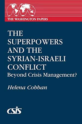 The Superpowers and the Syrian-Israeli Conflict: Beyond Crisis Management? (Praeger Series in Political Communication (Paperback))