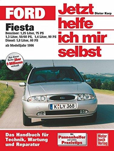 Ford Fiesta  ab Modelljahr 1996: Benziner / Diesel (Jetzt helfe ich mir selbst)