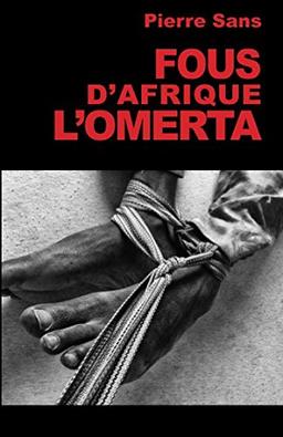 Fous d'Afrique, l'omerta