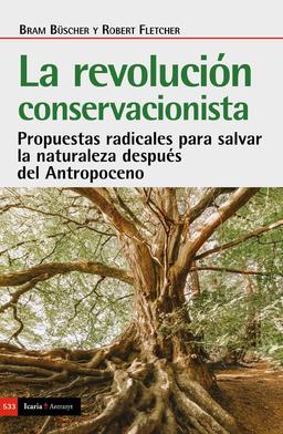 REVOLUCION CONSERVACIONISTA, LA: Propuestas radicales para salvar la naturaleza después del Antropoceno (Antrazyt, Band 533)