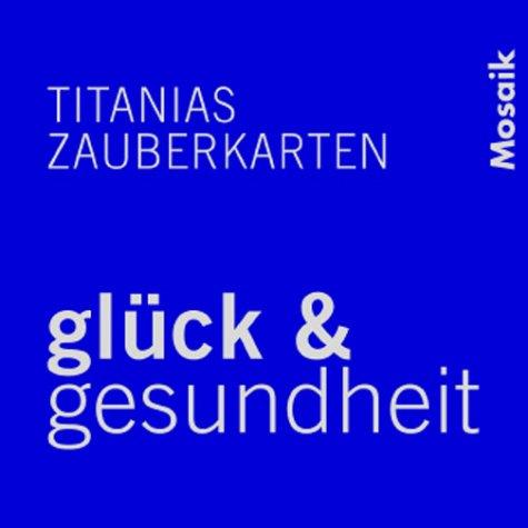 Titanias Zauberkarten, Gesundheit und Glück, 64 Zauber- u. Wunschkarten