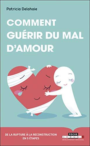 Comment guérir du mal d'amour : de la rupture à la reconstruction en 5 étapes