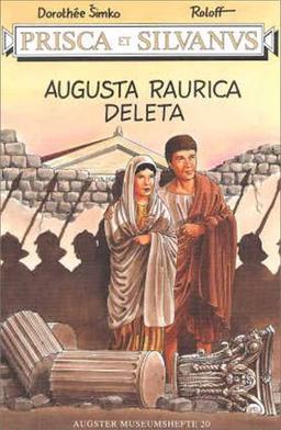 Prisca et Silvanus. Augusta Raurica deleta (Augster Museumshefte)