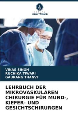 LEHRBUCH DER MIKROVASKULÄREN CHIRURGIE FÜR MUND-, KIEFER- UND GESICHTSCHIRURGEN