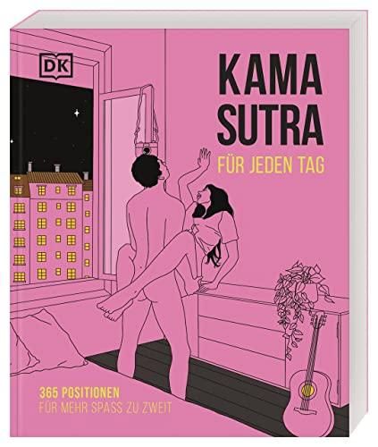 Kamasutra für jeden Tag: 365 Positionen für mehr Spaß zu zweit