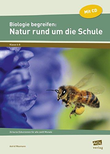 Biologie begreifen: Natur rund um die Schule: 24 kurze Exkursionen für alle zwölf Monate (6. bis 8. Klasse)