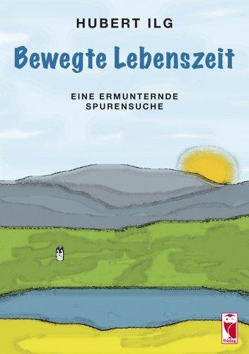 Bewegte Lebenszeit: Eine ermunternde Spurensuche