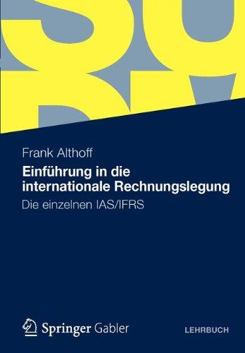 Einführung in die Internationale Rechnungslegung: Die Einzelnen IAS/IFRS (German Edition)