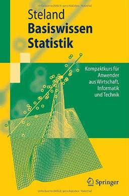 Basiswissen Statistik: Kompaktkurs für Anwender aus Wirtschaft, Informatik und Technik (Springer-Lehrbuch)