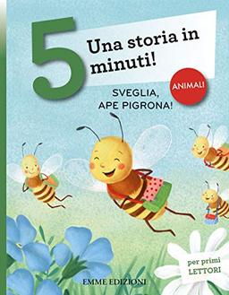 Sveglia, ape pigrona! Una storia in 5 minuti! Ediz. a colori (Tre passi, Band 110)