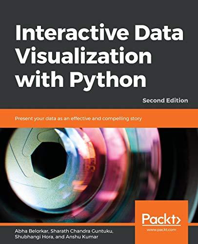 Interactive Data Visualization with Python: Present your data as an effective and compelling story, 2nd Edition