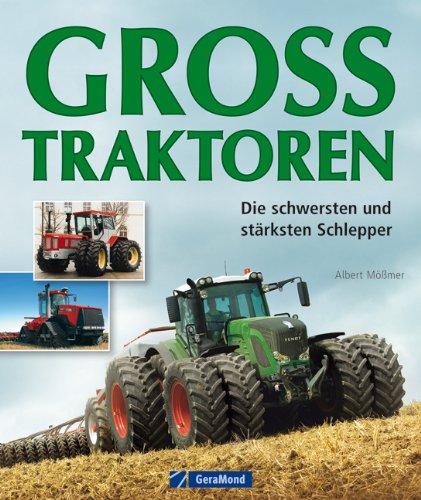 Großtraktoren: Die schwersten und stärksten Schlepper