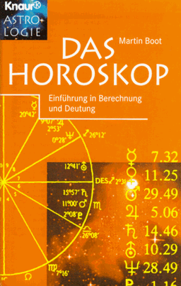 Das Horoskop. Einführung in Berechnung und Deutung.