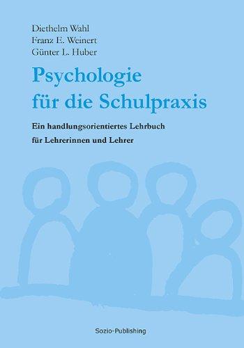 Psychologie für die Schulpraxis: Ein handlungsorientiertes Lehrbuch für Lehrerinnen und Lehrer