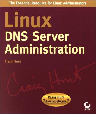 Linux Dns Server Administration (Craig Hunt Linux Library)