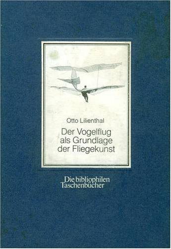 Über meine Flugversuche 1889 - 1896. Ausgewählte Schriften