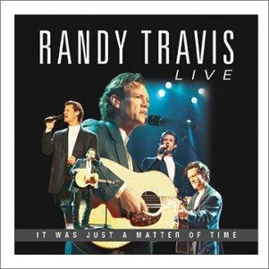 Randy Travis Live - It Was Just A Matter Of Time