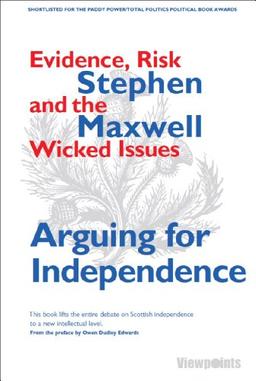 Arguing for Independence: Evidence, Risk and the Wicked Issues