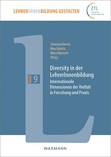 Diversity in der LehrerInnenbildung: Internationale Dimensionen der Vielfalt in Forschung und Praxis (LehrerInnenbildung gestalten)