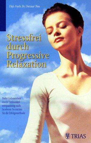 Stressfrei durch Progressive Relaxation