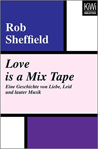 Love is a Mix Tape: Eine Geschichte von Liebe, Leid und lauter Musik