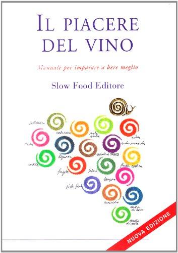 Il piacere del vino. Manuale per imparare a bere meglio