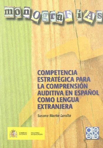 Competencia estratégica para la comprensión auditiva en español como lengua extranjera (Monografías, Band 12)