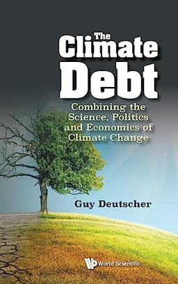 The Climate Debt: Combining the Science, Politics and Economics of Climate Change