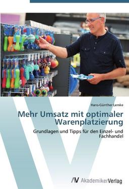 Mehr Umsatz mit optimaler Warenplatzierung: Grundlagen und Tipps für den Einzel- und Fachhandel