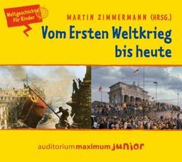 Vom Ersten Weltkrieg bis heute, Audio-CD: Weltgeschichte für Kinder