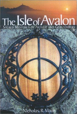 Isle of Avalon: Sacred Mysteries of Arthur and Glastonbury Tor