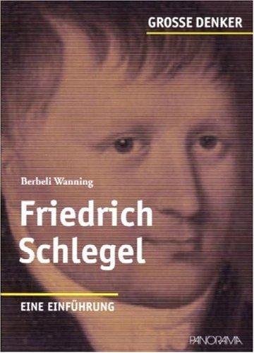 Große Denker - Friedrich Schlegel: 1772-1829. Eine Einführung