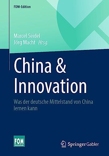 China & Innovation: Was der deutsche Mittelstand von China lernen kann (FOM-Edition)