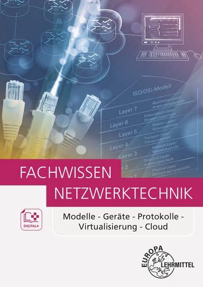 Fachwissen Netzwerktechnik: Modelle - Geräte - Protokolle