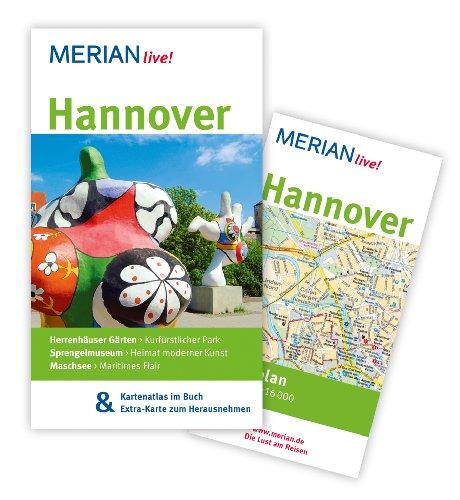 Hannover: MERIAN live!  Mit Kartenatlas im Buch und Extra-Karte zum Herausnehmen: Herrenhäuser Gärten: Kurfürstlicher Park. Sprengelmuseum: Heimat moderner Kunst. Maschsee: Maritimes Flair