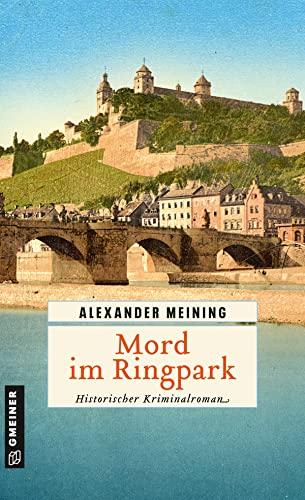 Mord im Ringpark: Historischer Kriminalroman (Historische Romane im GMEINER-Verlag)