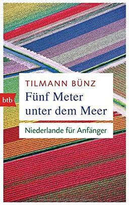 Fünf Meter unter dem Meer: Niederlande für Anfänger