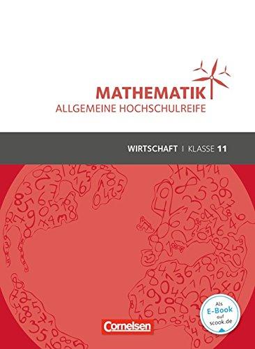 Mathematik - Allgemeine Hochschulreife - Wirtschaft: Klasse 11 - Schülerbuch