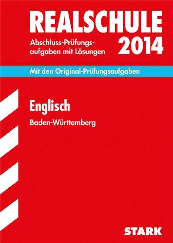 Abschluss-Prüfungsaufgaben Realschule Baden-Württemberg. Mit Lösungen / Englisch 2014: Mit den Original-Prüfungsaufgaben mit Lösungen.