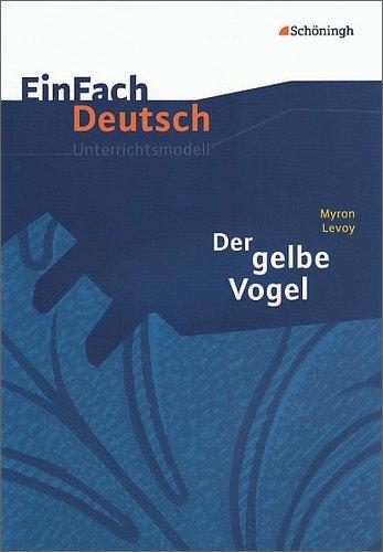 EinFach Deutsch Unterrichtsmodelle: Myron Levoy: Der gelbe Vogel: Klassen 8 - 10