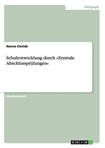 Schulentwicklung durch »Zentrale Abschlussprüfungen«