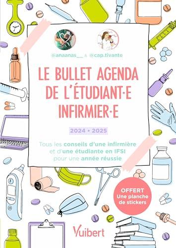 Le bullet agenda de l'étudiant.e infirmier.e : 2024-2025 : tous les conseils d'une infirmière et d'une étudiante en IFSI pour une année réussie