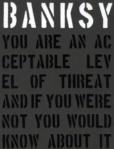 Banksy: you are an acceptable level of threat and if you were not you would know about it