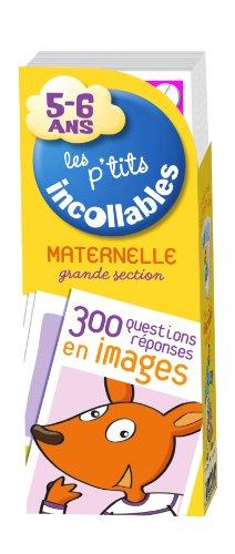 Les p'tits incollables, maternelle grande section, 5-6 ans : 300 questions-réponses en images