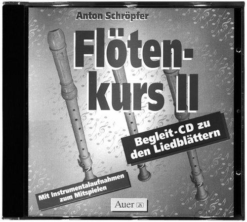 Flötenkurs. Liedblätter mit Begleit-CD.Zum leichten und schnellen Erlernen des Blockflötenspiels für jedermann / Flötenkurs II-Spielheft+CD: ... und schnell erlernen (1. bis 4. Klasse)