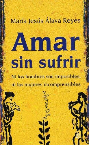 Amar sin sufrir : ni los hombres son imposibles, ni las mujeres incomprensibles (Bolsillo)