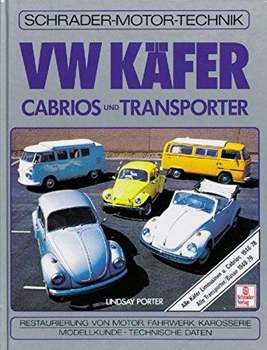 VW Käfer-Cabrios und Transporter: Restaurierungs- und Kaufberater, alle Käfer 1946-78, Transporter 1949-1979 (Schrader-Motor-Album)