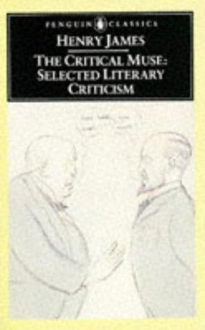 The Critical Muse: Selected Literary Criticism (Penguin Classics)